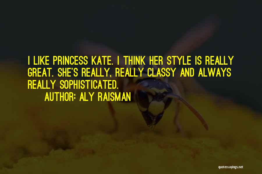Princess Kate Quotes By Aly Raisman