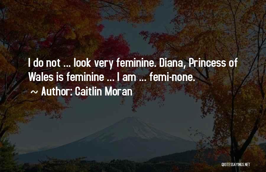 Princess Of Wales Quotes By Caitlin Moran