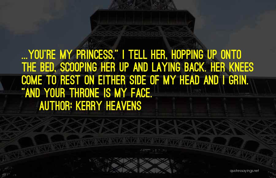 Princess Throne Quotes By Kerry Heavens