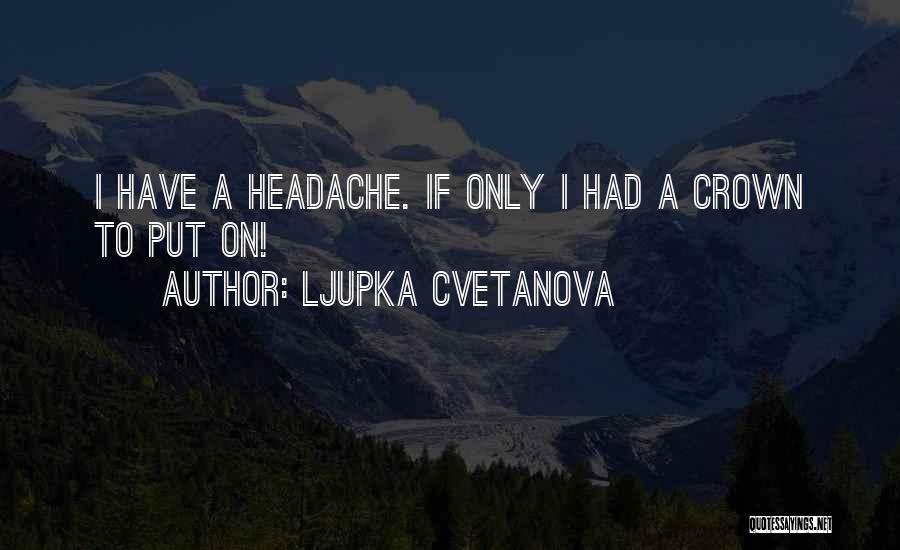 Princess Without A Crown Quotes By Ljupka Cvetanova