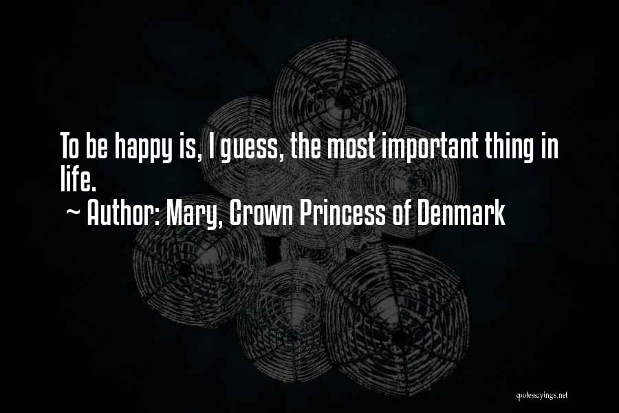 Princess Without A Crown Quotes By Mary, Crown Princess Of Denmark