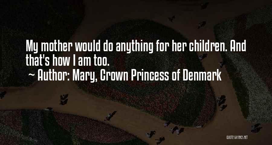 Princess Without A Crown Quotes By Mary, Crown Princess Of Denmark