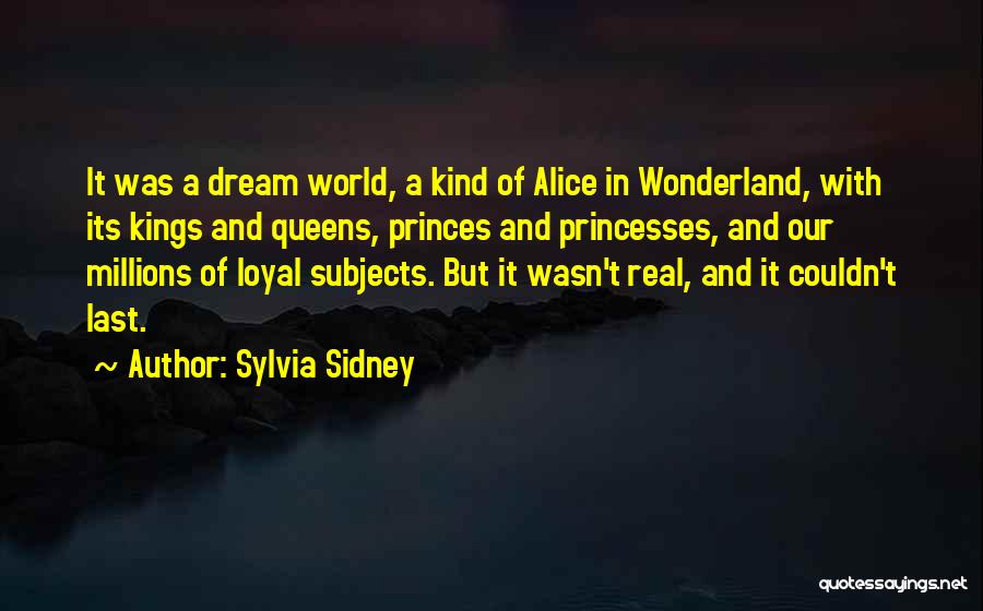 Princesses And Queens Quotes By Sylvia Sidney
