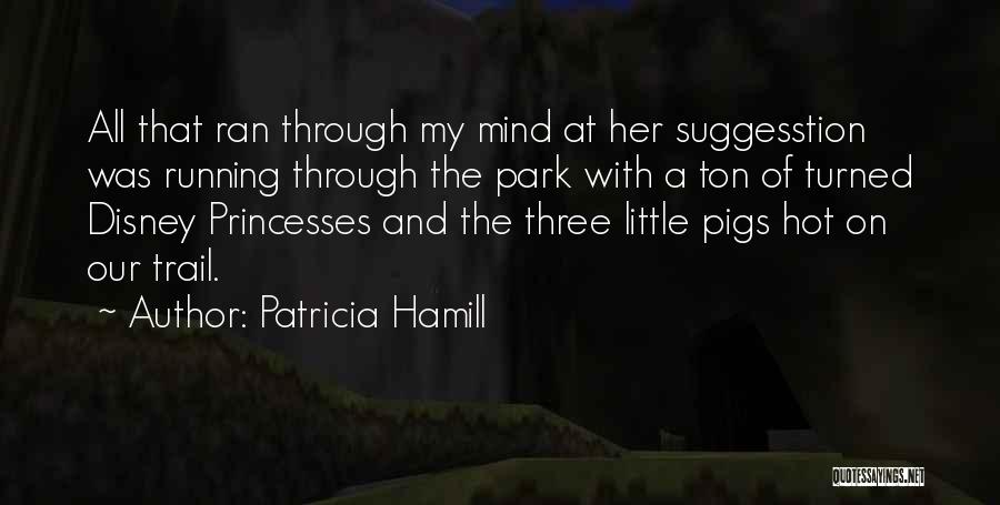 Princesses Disney Quotes By Patricia Hamill