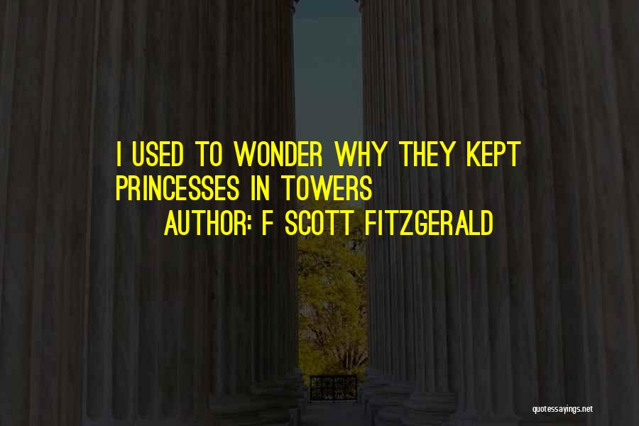 Princesses Quotes By F Scott Fitzgerald