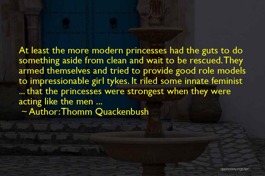 Princesses Quotes By Thomm Quackenbush