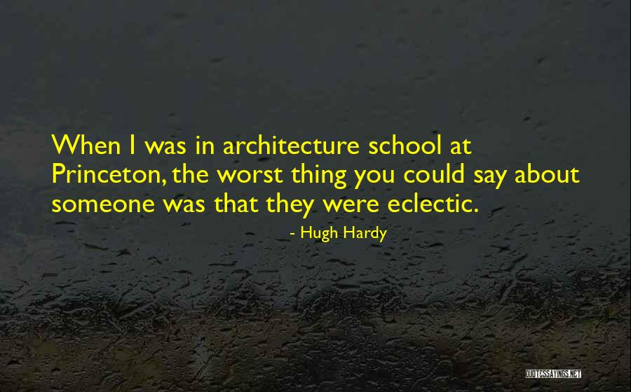 Princeton Quotes By Hugh Hardy