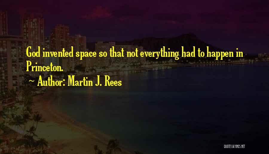 Princeton Quotes By Martin J. Rees