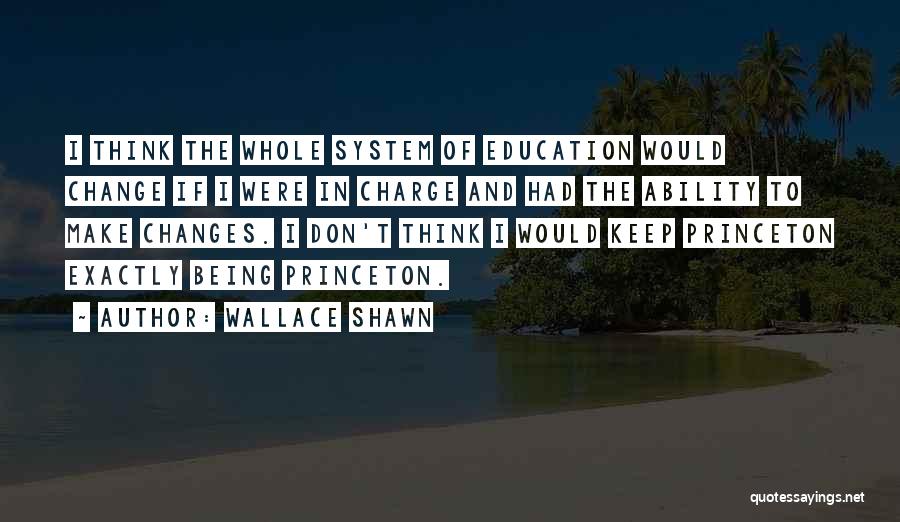 Princeton Quotes By Wallace Shawn