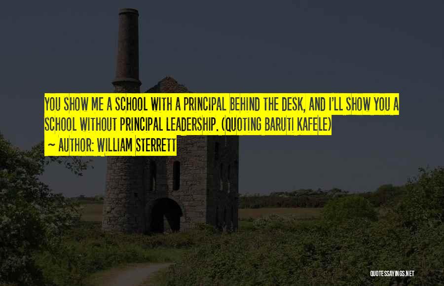 Principal Kafele Quotes By William Sterrett