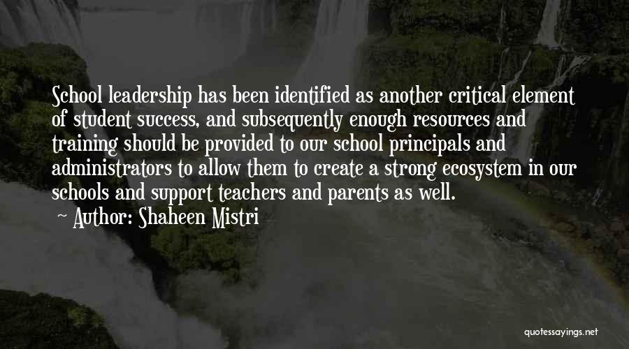 Principals And Leadership Quotes By Shaheen Mistri