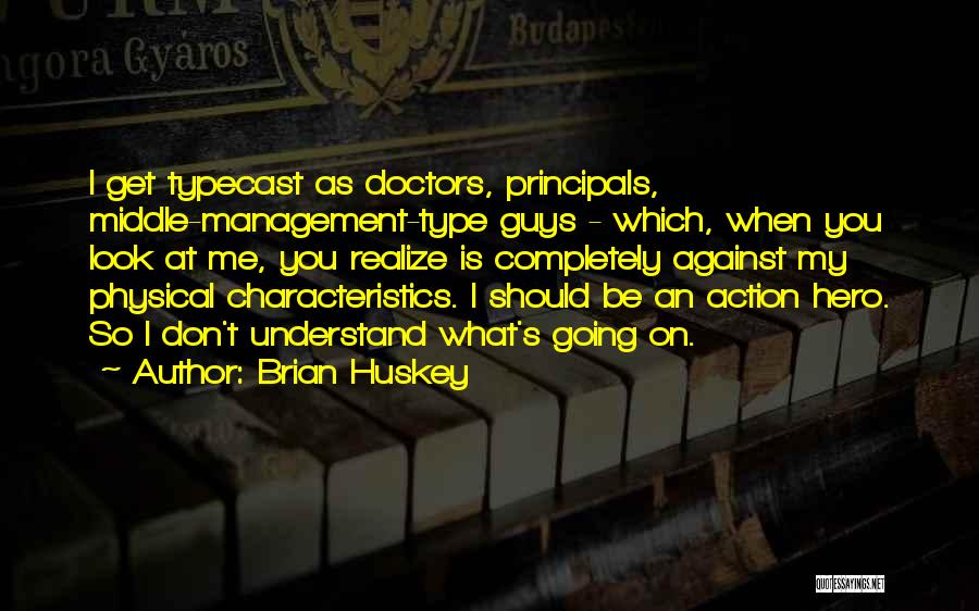 Principals Quotes By Brian Huskey