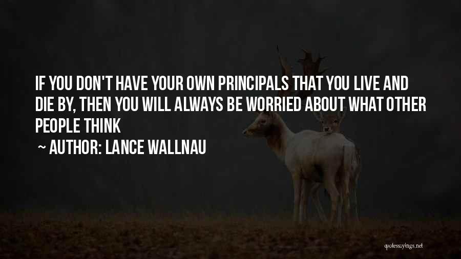 Principals Quotes By Lance Wallnau