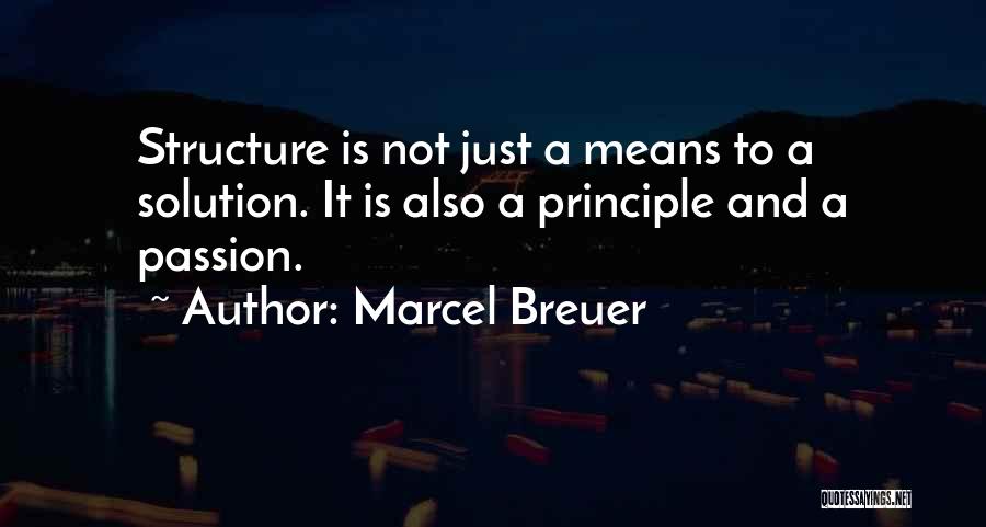 Principle Quotes By Marcel Breuer