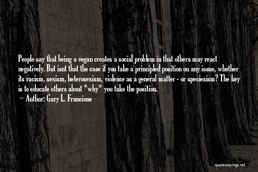 Principled Quotes By Gary L. Francione