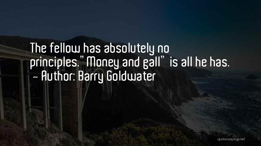 Principles And Money Quotes By Barry Goldwater