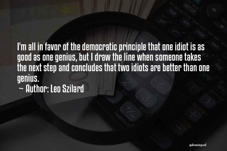 Principles Of Democracy Quotes By Leo Szilard