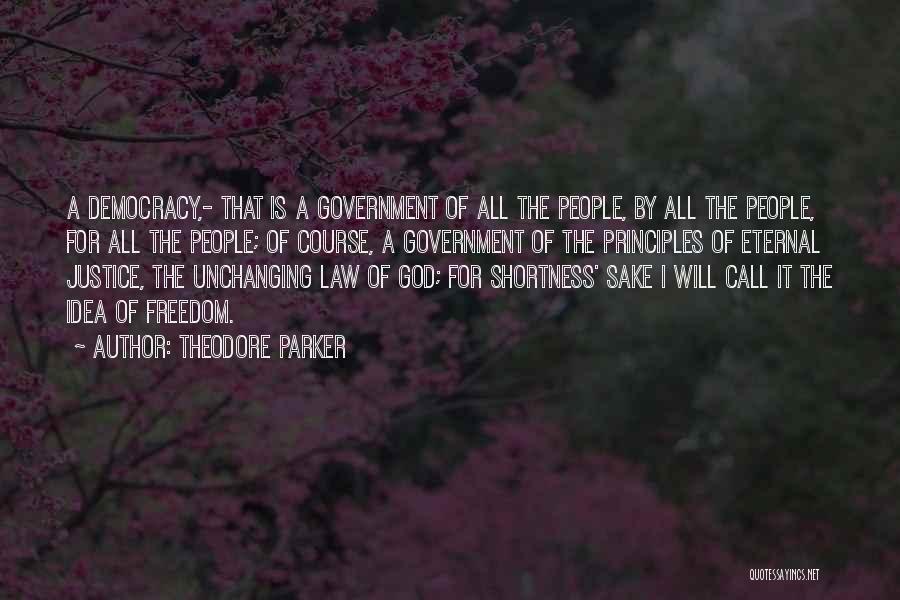 Principles Of Democracy Quotes By Theodore Parker