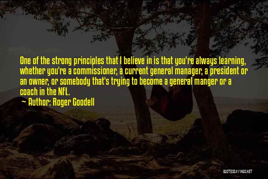 Principles Of Learning Quotes By Roger Goodell