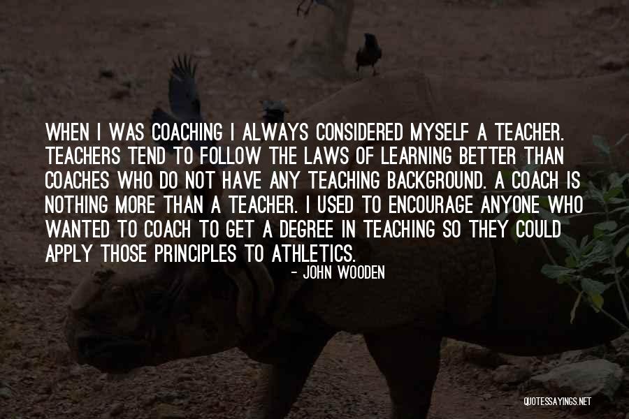 Principles Of Teaching And Learning Quotes By John Wooden