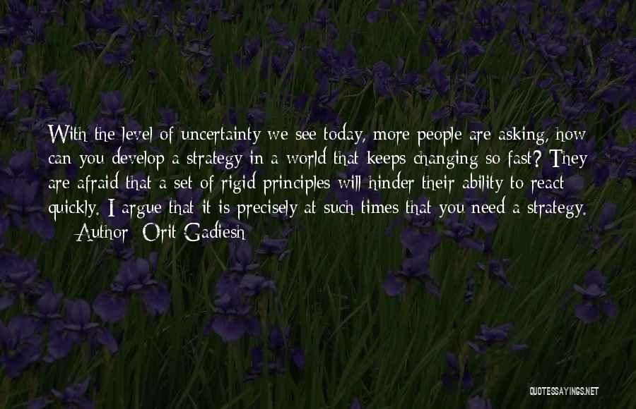 Principles Of Uncertainty Quotes By Orit Gadiesh