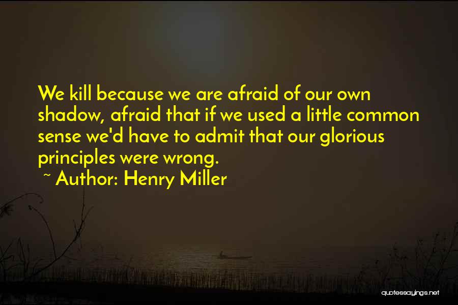 Principles Of War Quotes By Henry Miller