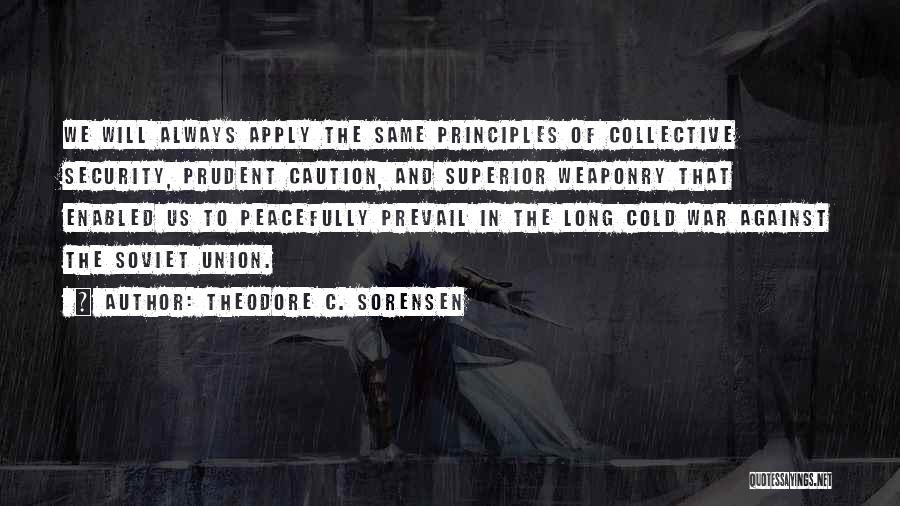 Principles Of War Quotes By Theodore C. Sorensen