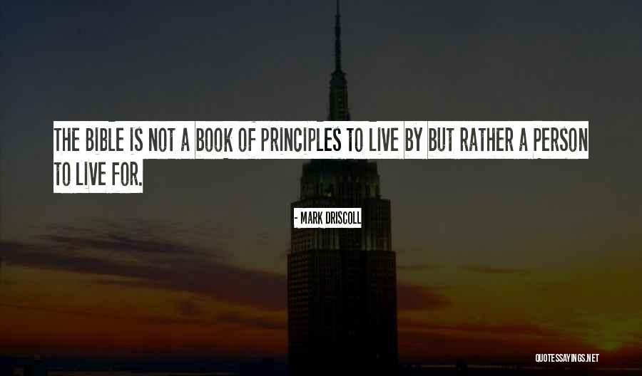Principles To Live By Quotes By Mark Driscoll Principles To Live By Quotes By Mark Driscoll