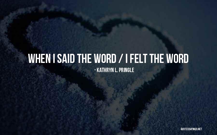 Pringle Quotes By Kathryn L. Pringle Pringle Quotes By Kathryn L. Pringle