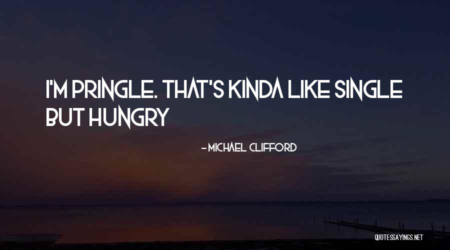 Pringles Quotes By Michael Clifford