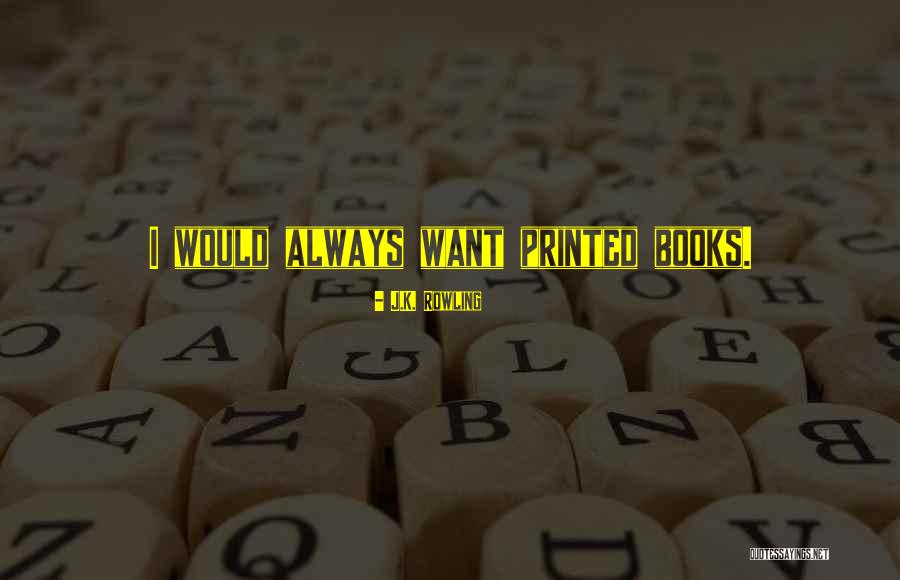 Printed Books Quotes By J.K. Rowling Printed Books Quotes By J.K. Rowling