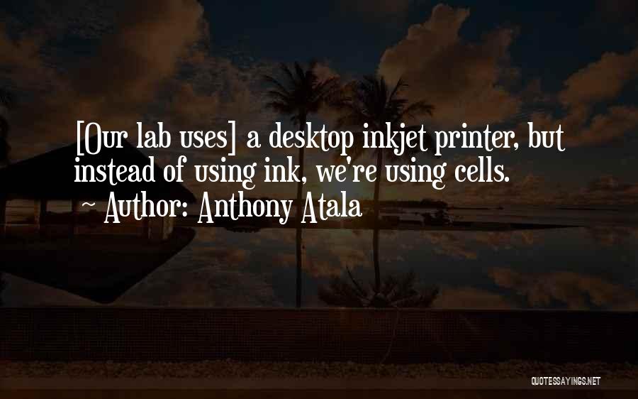Printer Quotes By Anthony Atala