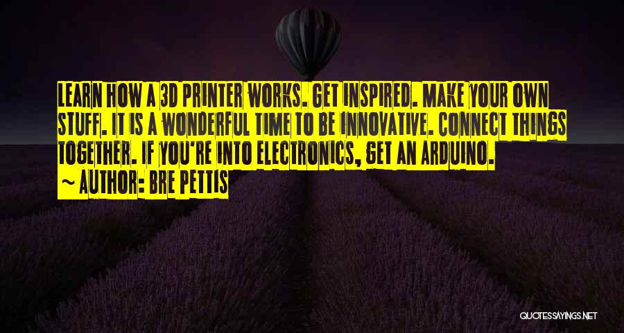 Printer Quotes By Bre Pettis