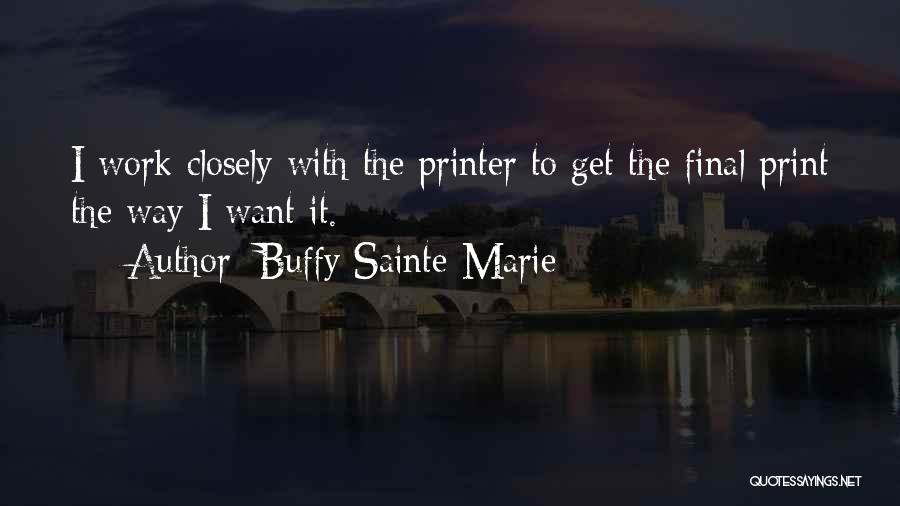 Printer Quotes By Buffy Sainte-Marie