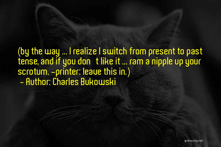 Printer Quotes By Charles Bukowski