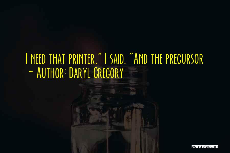 Printer Quotes By Daryl Gregory