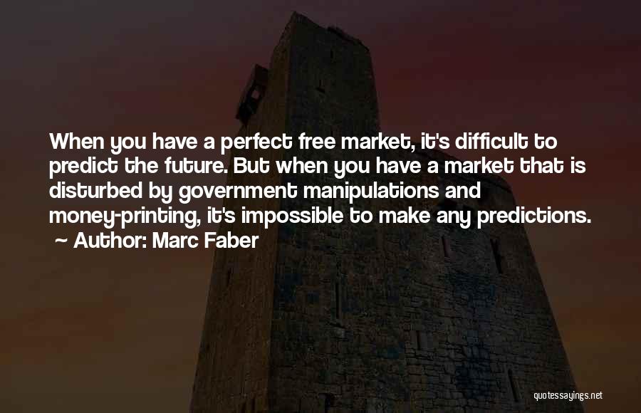 Printing Money Quotes By Marc Faber