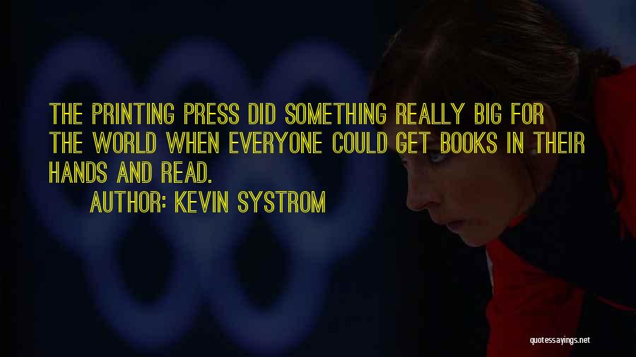 Printing Press Quotes By Kevin Systrom