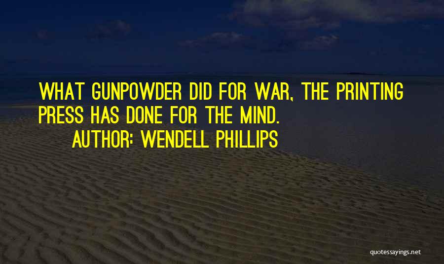Printing Press Quotes By Wendell Phillips