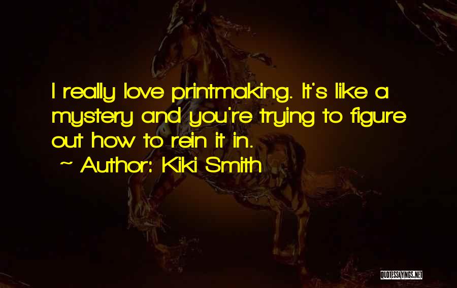 Printmaking Quotes By Kiki Smith
