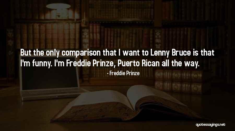 Prinze Quotes By Freddie Prinze Prinze Quotes By Freddie Prinze