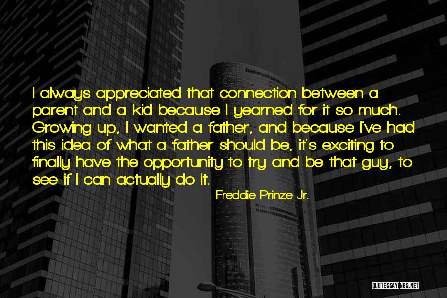 Prinze Quotes By Freddie Prinze Jr. Prinze Quotes By Freddie Prinze Jr.