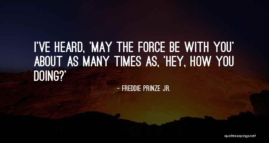 Prinze Quotes By Freddie Prinze Jr. Prinze Quotes By Freddie Prinze Jr.