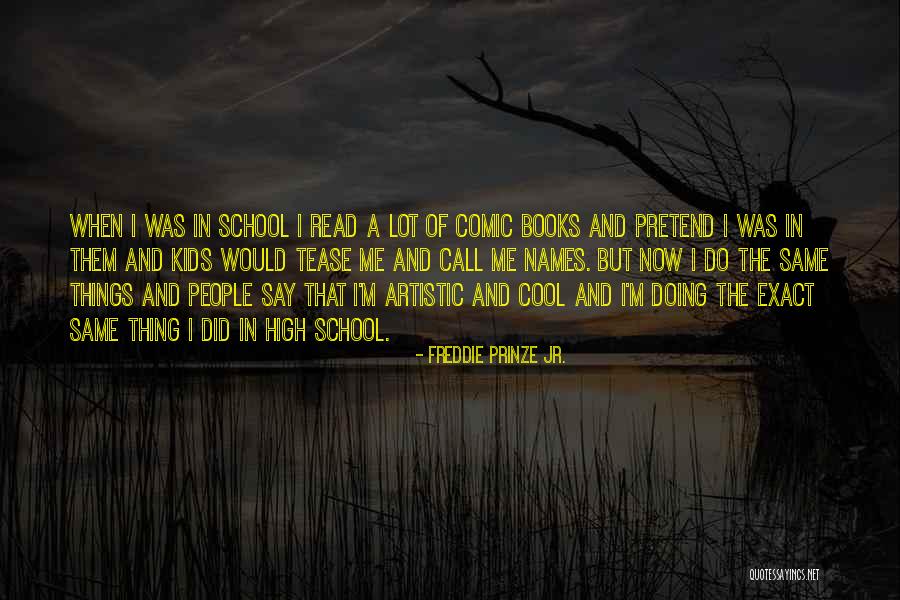 Prinze Quotes By Freddie Prinze Jr. Prinze Quotes By Freddie Prinze Jr.