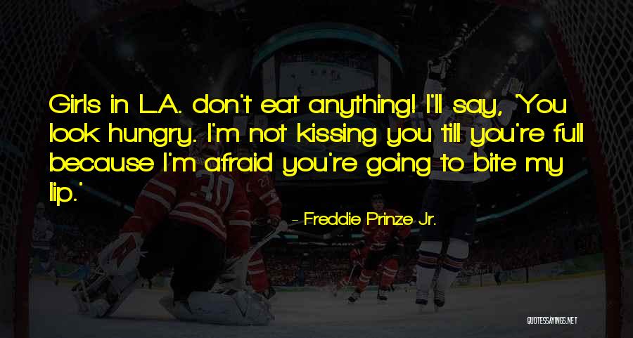 Prinze Quotes By Freddie Prinze Jr. Prinze Quotes By Freddie Prinze Jr.