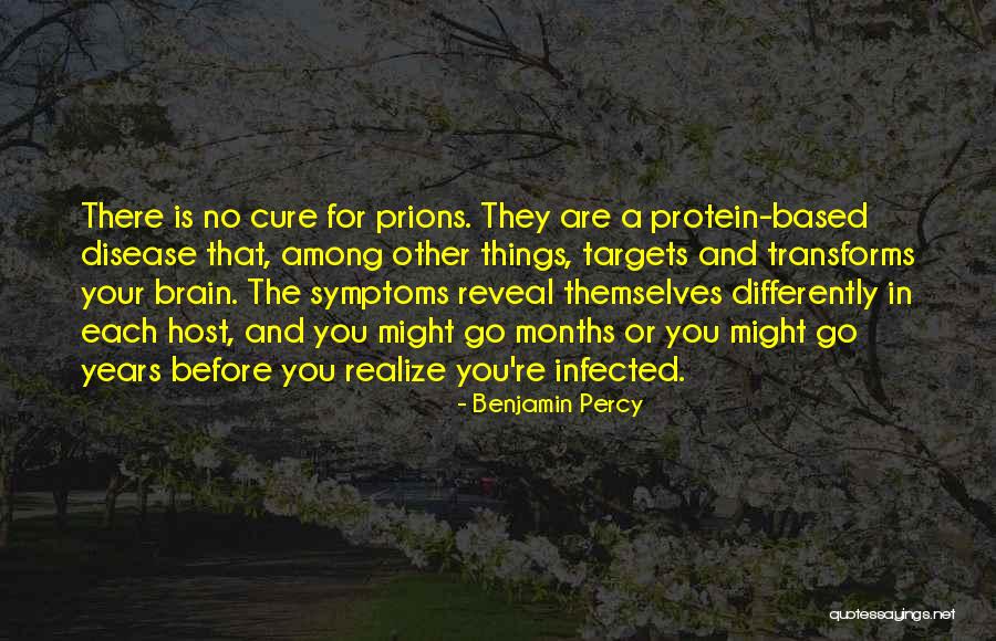 Prions Are Quotes By Benjamin Percy Prions Are Quotes By Benjamin Percy