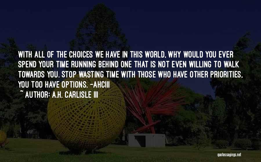 Priorities And Choices Quotes By A.H. Carlisle III