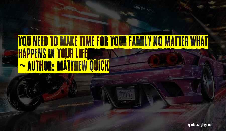 Priorities And Family Quotes By Matthew Quick