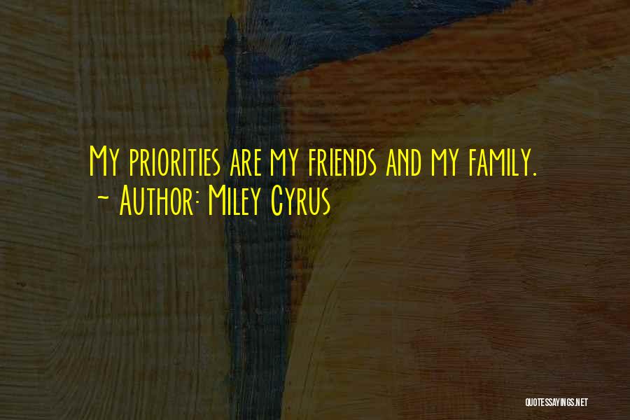 Priorities And Family Quotes By Miley Cyrus