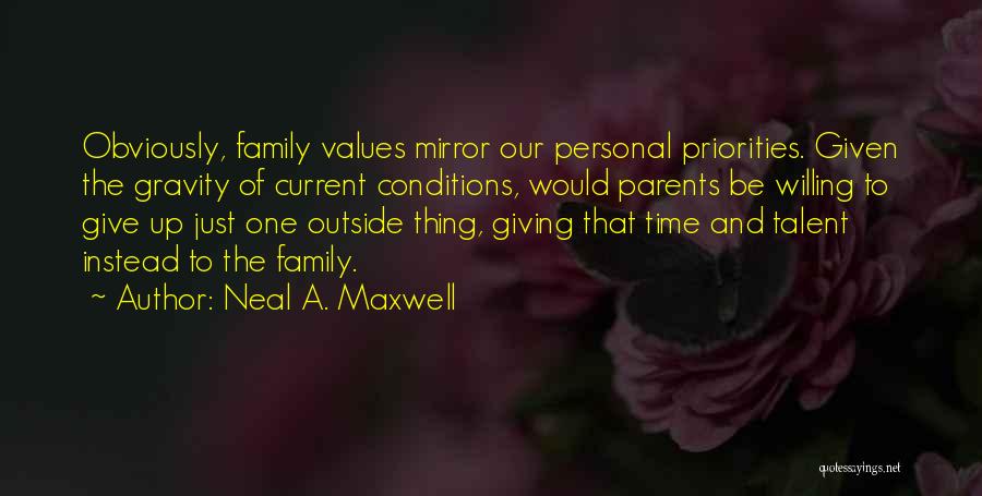 Priorities And Family Quotes By Neal A. Maxwell